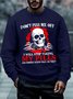 Men Skull Don’T Piss Me Off I Will Stop Taking My Pills And Nobody Wants That Do They Casual Sweatshirt