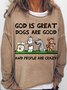 Womens funny God Is Great Dogs Are Good And People Are Crazy Sweatshirts