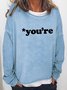 Women's Funny You're Casual Text Letters Sweatshirts
