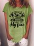 Women's Funny Once I Get An Attitude It Takes Me 3-5 Business Days To Fix My Face Text Letters Crew Neck Loose T-Shirt