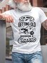 Men's I'm Not Getting Old I'm Becoming A Classic Loose Crew Neck Cotton T-Shirt
