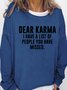 Dear Karma I Have A List Of People You Have Missed Women's Sweatshirt