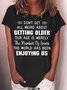 Womens Don't Get All Weird About Getting Older Casual T-Shirt