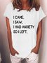 Women's I Came I Saw I Had Anxiety So L Lefet Funny Casual Text Letters Cotton-Blend T-Shirt