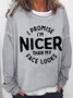 Womens Funny Sarcastic I Promise I'm Nicer Than My Face Look Tee Crew Neck Sweatshirts