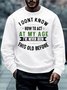 Men How To Act My Age Never Been This Old Before Regular Fit Text Letters Casual Sweatshirt