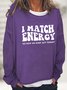 Women's I Match Energy So How We Gon' Act Today Funny Text Letters Sweatshirts