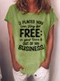 Women's 2 Places You Can Stay For Free Funny Text Letters Casual T-Shirt