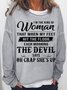 Women's I'm The Kind Of Woman That When My Feet Hit The Floor Each Morning The Devil Says Sweatshirt