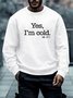 Men's Yes I'm Cold Funny Funny Text Letters Cotton-Blend Sweatshirt