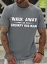 Men Walk Away Grumpy Old Man Waterproof Oilproof And Stainproof Fabric Crew Neck Loose T-Shirt
