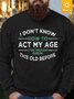 Men How To Act My Age Fleece Crew Neck Casual Sweatshirt