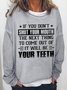 Women Funny Saying If You Don’t Shut Your Mouth Text Letters Sweatshirts