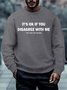 Men It’s Ok If You Disagree With Me Letters Regular Fit Casual Crew Neck Sweatshirt