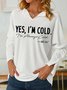 Women I’m Cold Letters Casual V Neck Sweatshirts
