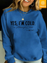 Women I’m Cold Fleece Letters Casual Sweatshirts