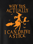 Women Funny Graphic Yes I Can Drive A Stick V Neck Simple Sweatshirts
