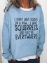 Women's I Don't Have Ducks Or A Row I Have Squirrels Funny Text Letters Loose Sweatshirts