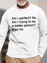 Men's Funny Am I Perfect Am I Trying To Be A Better Person Also No Cotton Crew Neck Text Letters Tops