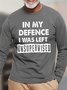 Men's In My Defence I Was Left Unsupervised Funny Text Letters Casual Cotton Tops
