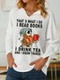 Women's Owl That's What I Do I Read Books I Drink Tea And I Know Things Simple Sweatshirt