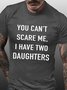 Men's You Can't Scare Me I Have Two Daughters Text Letters Cotton Casual T-Shirt