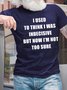 Men I Used To Think I Was Indecisive But Now I'm Not Too Sure Fit Text Letters Cotton T-Shirt