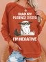 Womens Funny Cat I Had My Patient Test I ‘m Negative Casual  Sweatshirts