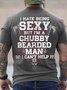 Men's I Have Being Sexy But I'm A Chubby Bearded Man So I Can't Help It  Funny Casual Text Letters Loose T-Shirt