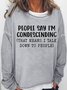 Womens People Say I'm Condescending Letters Casual Crew Neck Sweatshirts