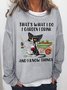 Women Funny That's what i do i garden books i drink and i know things Sweatshirt