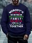 Men Nobody’s Walking Out On This Fun Old Fashioned Family Christmas Were All In This Together Crew Neck Regular Fit Sweatshirt