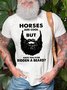 Horses Are Cool But Have You Ever Ridden A Beard Funny Loose Text Letters Cotton T-Shirt
