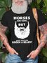 Horses Are Cool But Have You Ever Ridden A Beard Funny Loose Text Letters Cotton T-Shirt