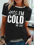 Womens Yes I'm Cold 24:7 Crew Neck T-Shirt