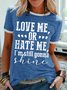 Womens Love Me Or Hate Me I'm Still Gonna Shine Crew Neck Casual T-Shirt