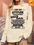 Unisex I Get My Attitude From My Freaking Awesome Dad Sunlight Sensitive Sweatshirt Text Letters Sweatshirt