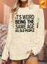Unisex Funny Text Letters The Same Age As Old People UV Color Changing Sweatshirt