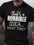 Men That's A Horrible Ideas Text Print Loose Crew Neck T-Shirt