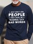 Men's People Make Me Say Bad Words Funny Text Letters Loose Cotton Long Sleeves Top