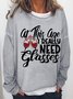 Women Funny Wine At This Age I Need Glasses Simple Sweatshirt