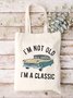 I'm Not Old I'm A Classic Graphic Shopping Tote