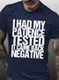 Women Funny Quotes I Had My Patience Tested It Came Back Negative Text Letters T-Shirt