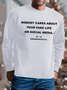 Men Nobody Cares About Your Fake Life On Social Media Text Letters Sweatshirt