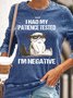 Womens I Had My Patience Tested I'm Negative Cat Funny Sarcasm Sweatshirt