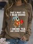Women Owl That’s What I Do I Read Books I Drink Tea And I Know Things Crew Neck Loose Sweatshirt