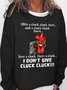 With A Cluck Cluck Here And A Cluck Cluck There Here A Cluck There A Cluck I Don't Give Cluck Cluck Women's Sweatshirt