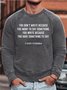Men You Don't Write Because You Want To Say Something Crew Neck Sweatshirt