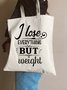 I Lose Everything But Weight Funny Text Letter Shopping Tote