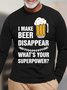 Lilicloth X Y I Make Beer Disappear What's Your Superpower Men's Long Sleeve T-Shirt
